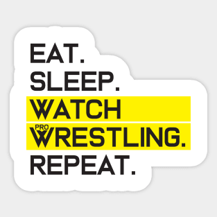 EAT SLEEP WATCH PRO WRESTLING REPEAT Sticker